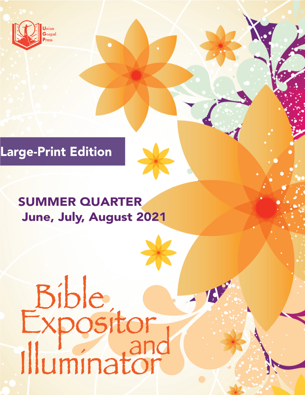 AND ILLUMINATOR Large-Print Edition • SUMMER QUARTER 2021 to Bible Study for Adults? Look No Further