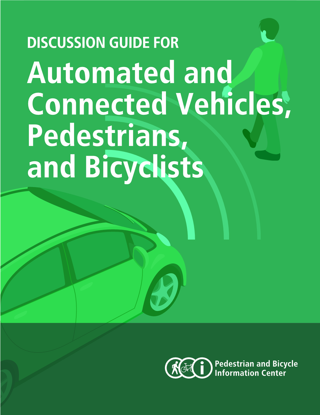 DISCUSSION GUIDE for Automated and Connected Vehicles, Pedestrians, and Bicyclists