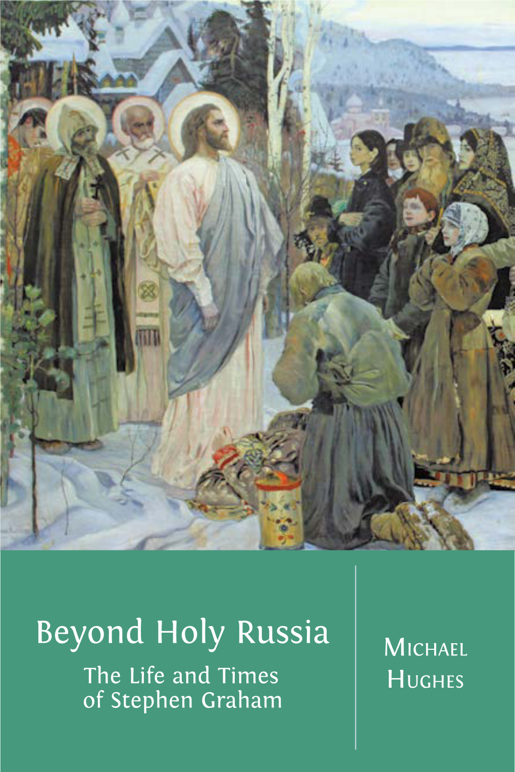 Beyond Holy Russia: the Life and Times of Stephen Graham