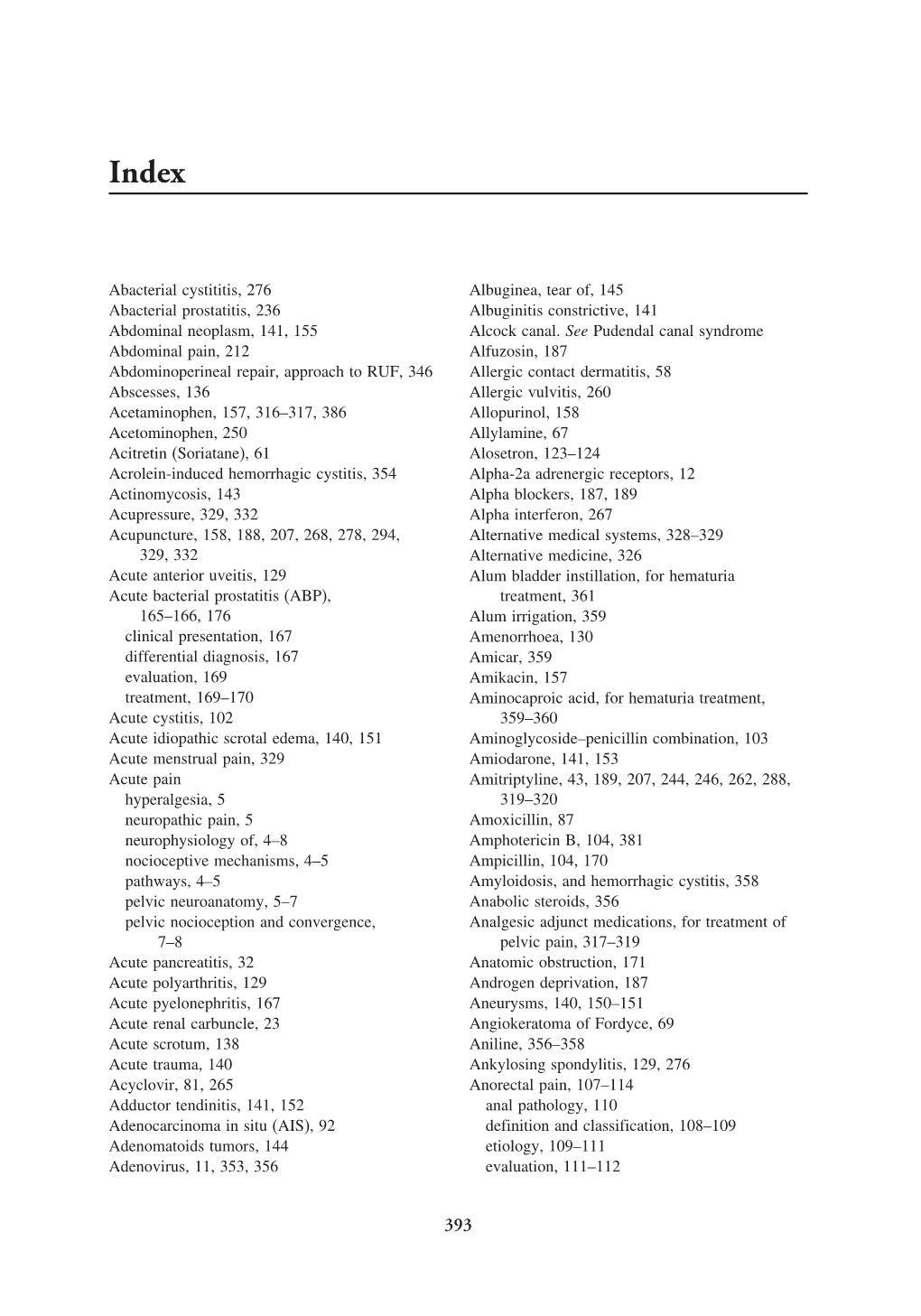 Abacterial Cystititis, 276 Abacterial Prostatitis, 236 Abdominal