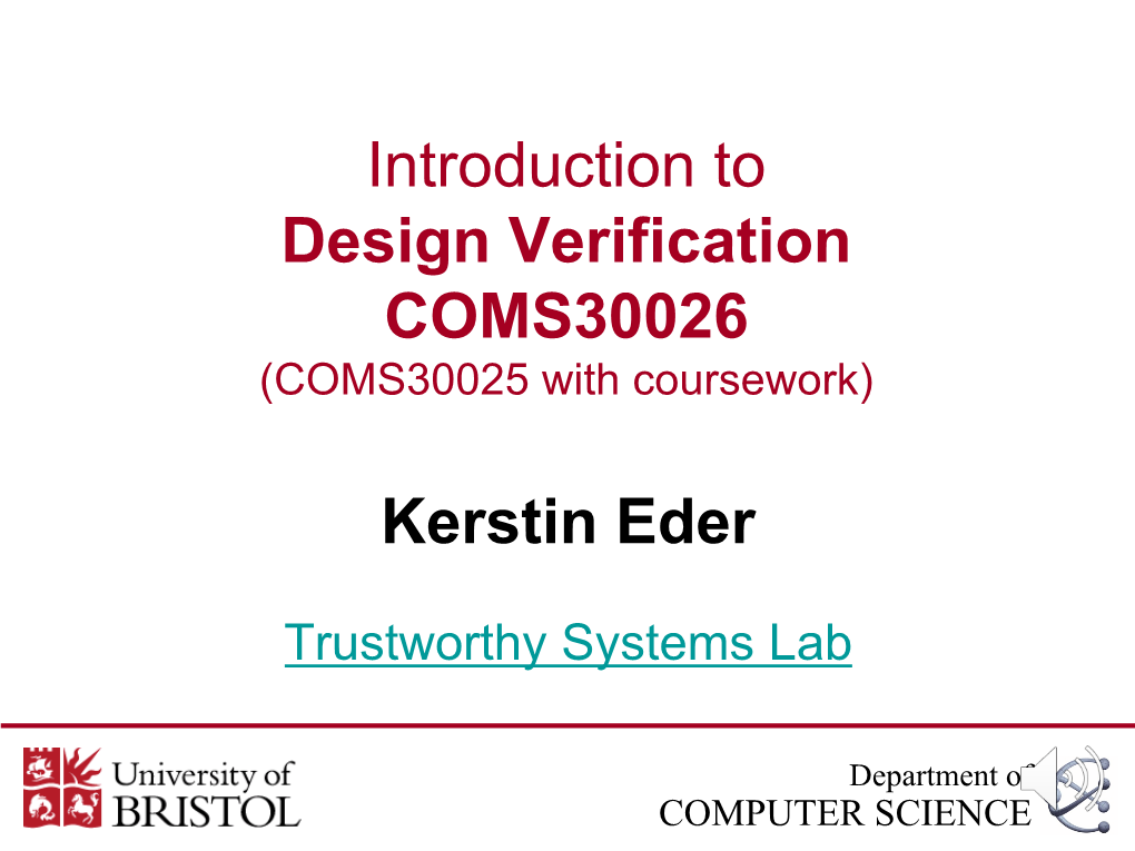 Introduction to Design Verification COMS30026 Kerstin Eder