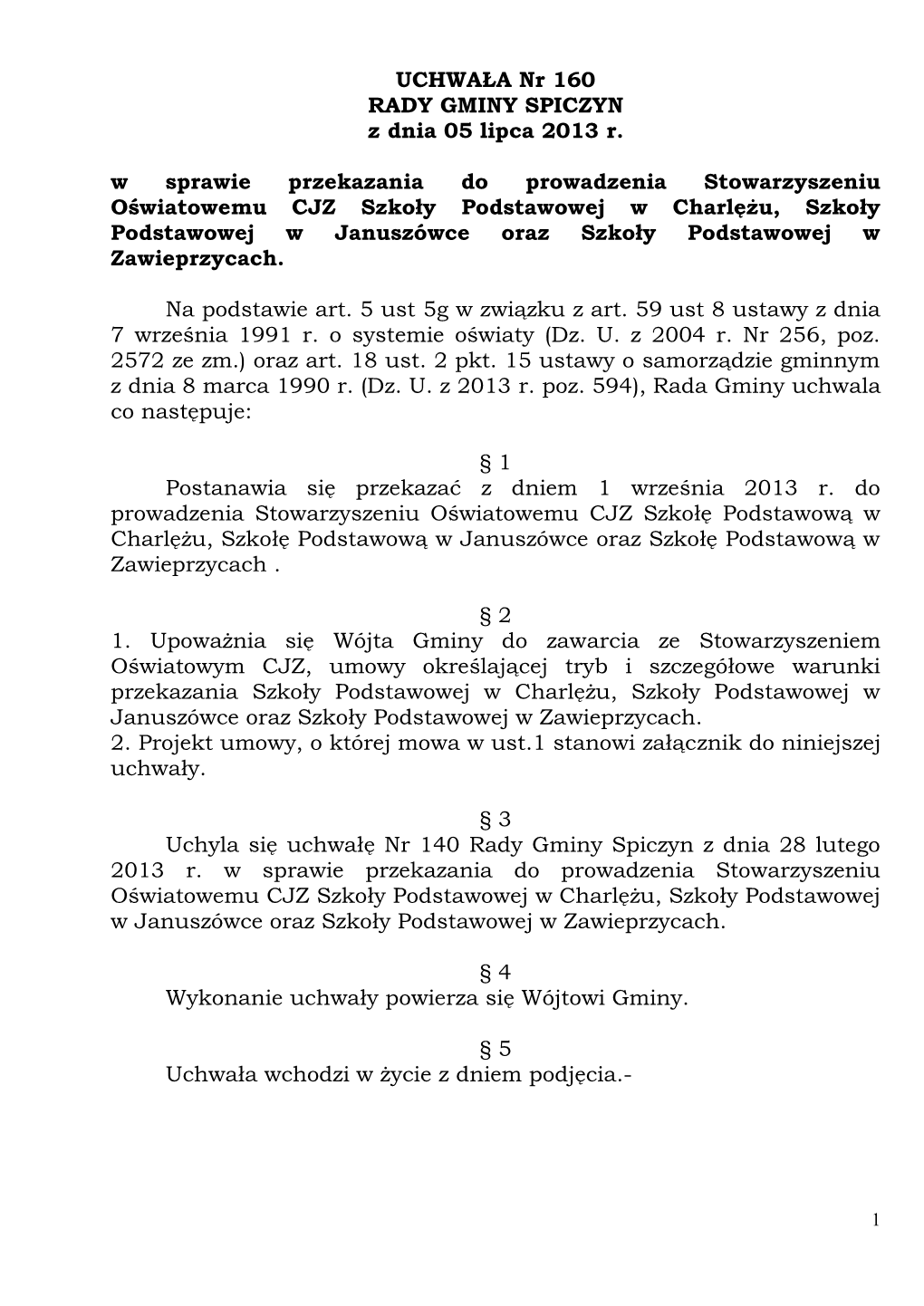 UCHWAŁA Nr 160 RADY GMINY SPICZYN Z Dnia 05 Lipca 2013 R. W