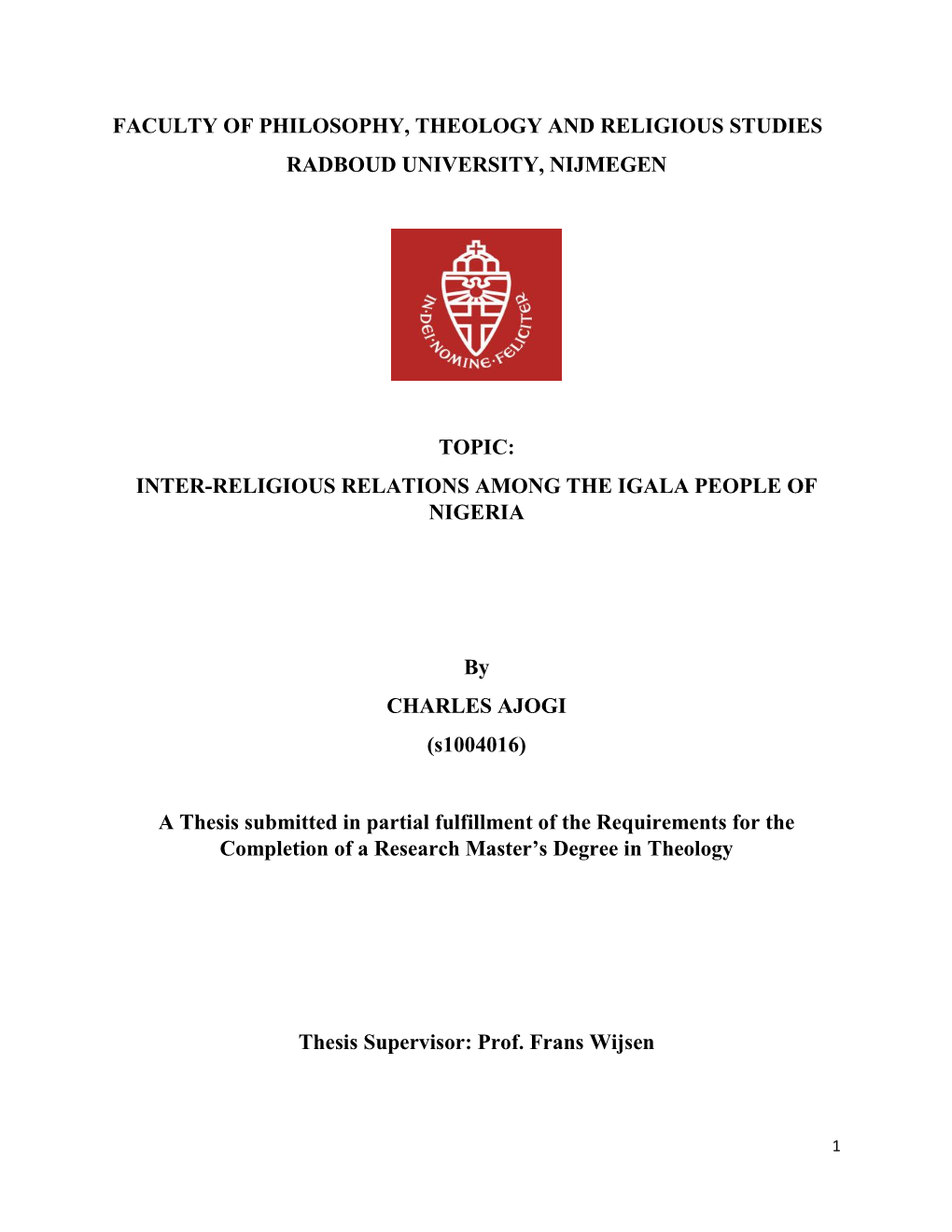 Faculty of Philosophy, Theology and Religious Studies Radboud University, Nijmegen Topic: Inter-Religious Relations Among the Ig