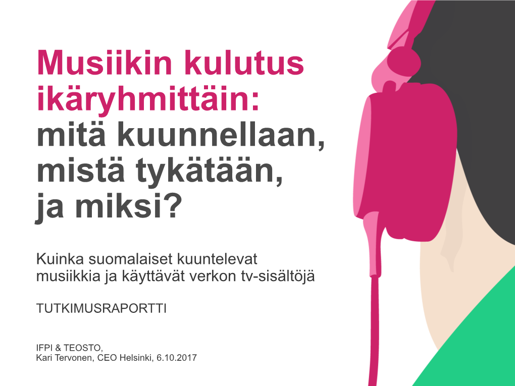 Musiikin Kulutus Ikäryhmittäin: Mitä Kuunnellaan, Mistä Tykätään, Ja Miksi?