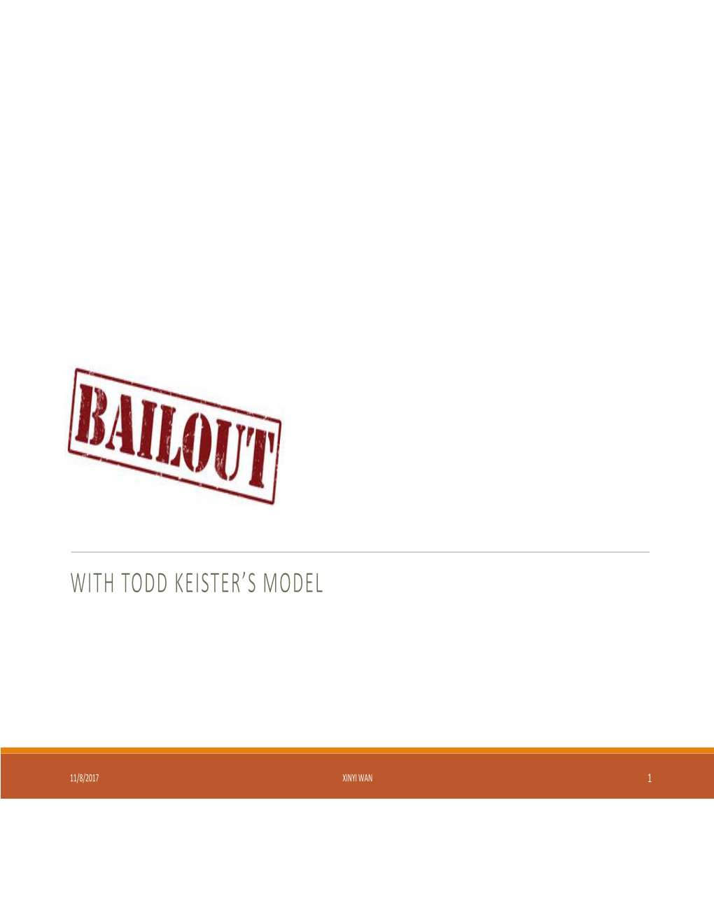Bailouts with TODD KEISTER’S MODEL