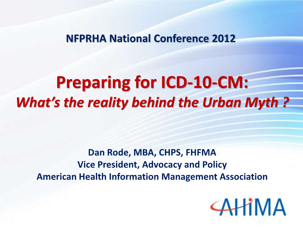 Preparing for ICD-10-CM: What’S the Reality Behind the Urban Myth ?