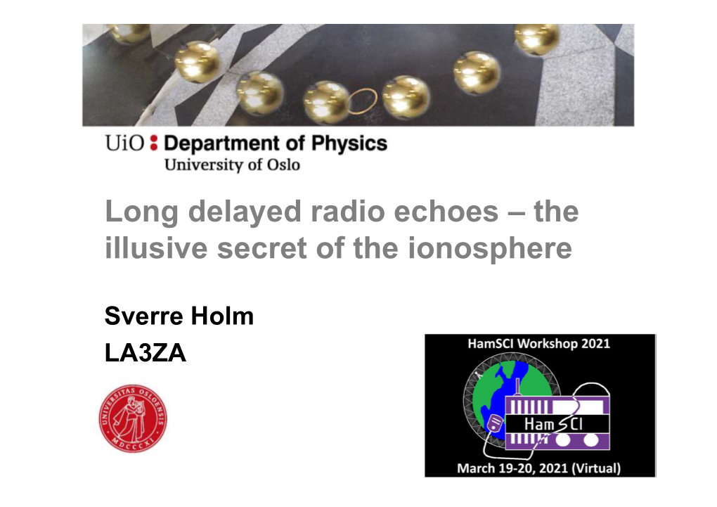 Long Delayed Radio Echoes – the Illusive Secret of the Ionosphere