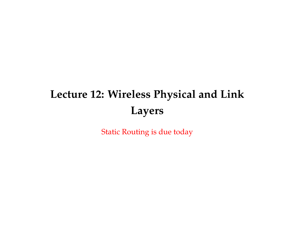 Lecture 12: Wireless Physical and Link Layers