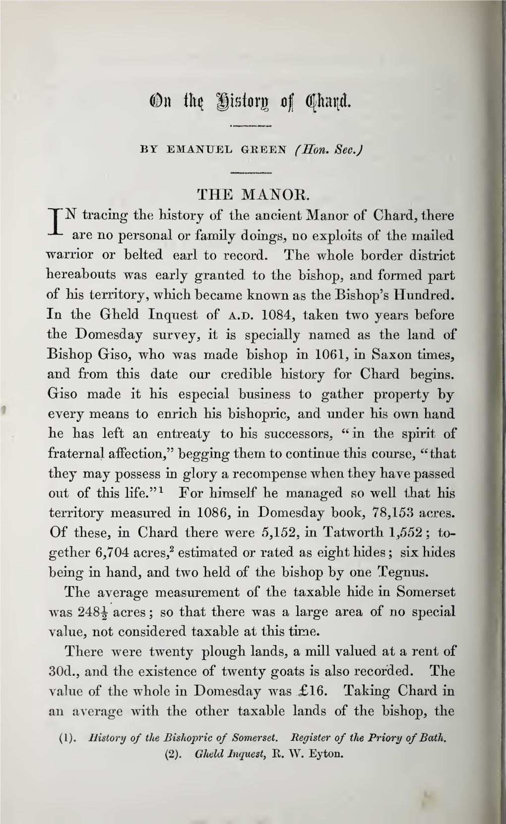 THE MANOR. TN Tracing Tlie History of the Ancient Manor of Chard, There Are No Personal Or Family Doings, No Exploits of the Mailed Warrior Or Belted Earl to Record