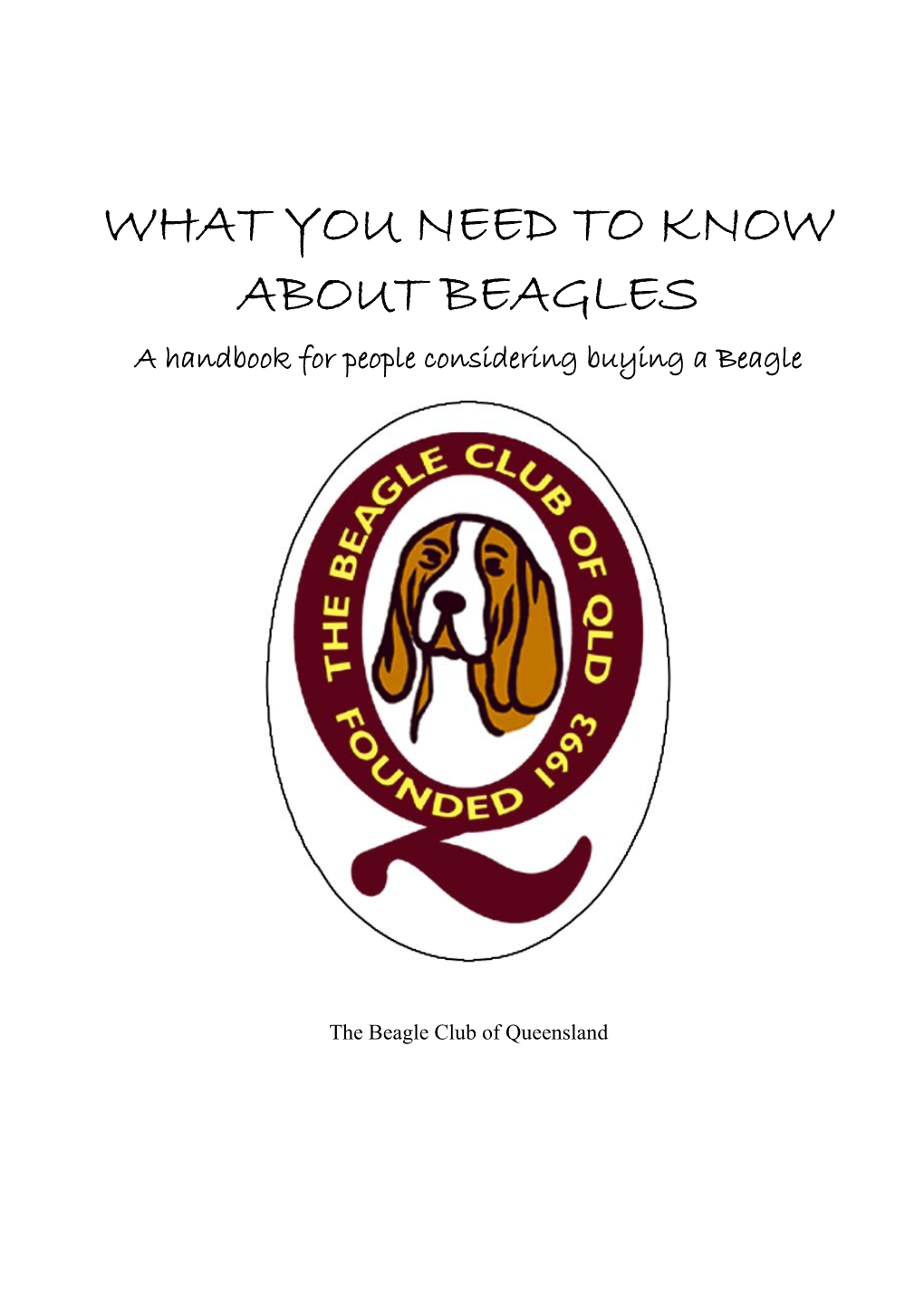 WHAT YOU NEED to KNOW ABOUT BEAGLES a Handbook for People Considering Buying a Beagle