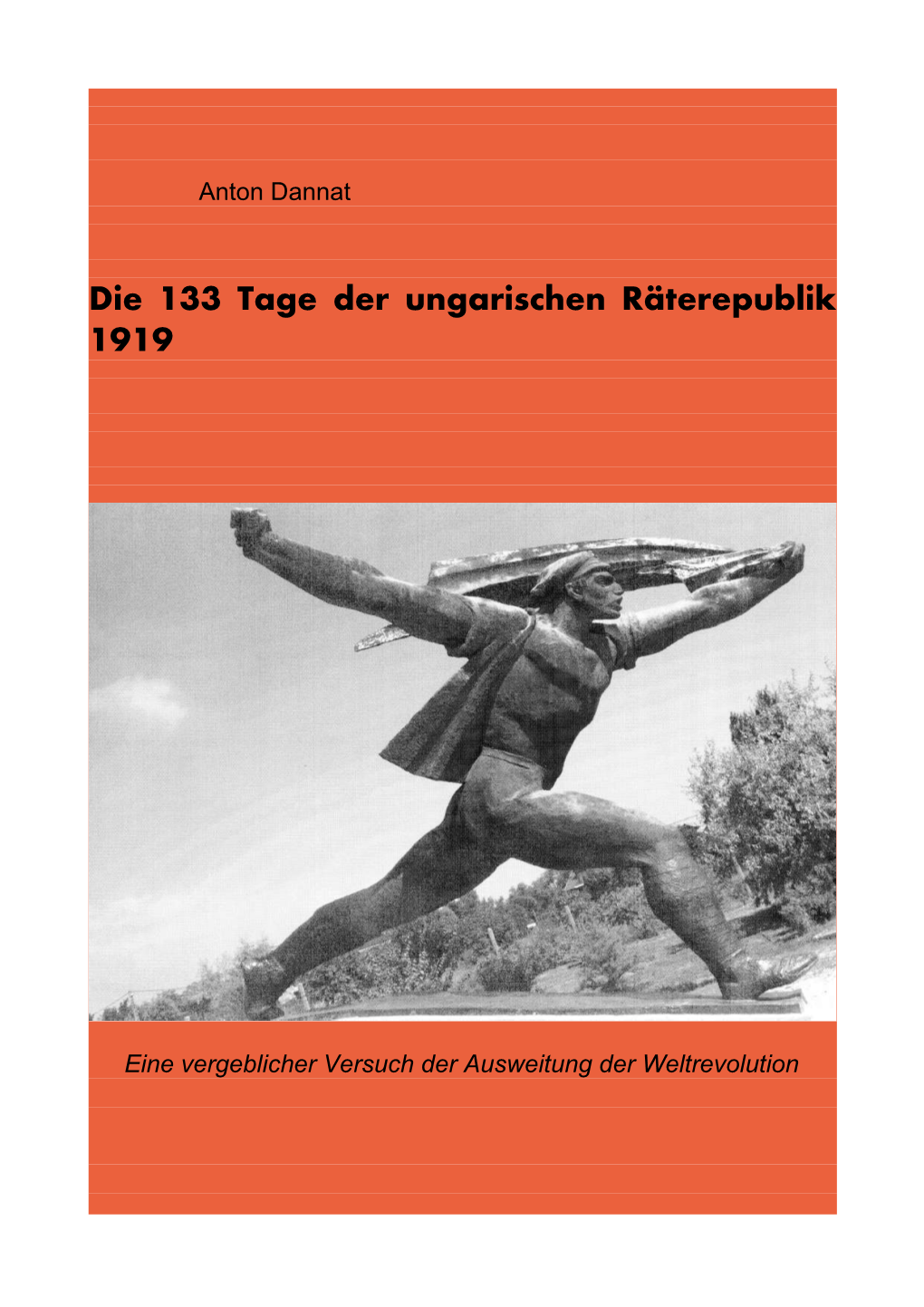 Die 133 Tage Der Ungarischen Räterepublik 1919
