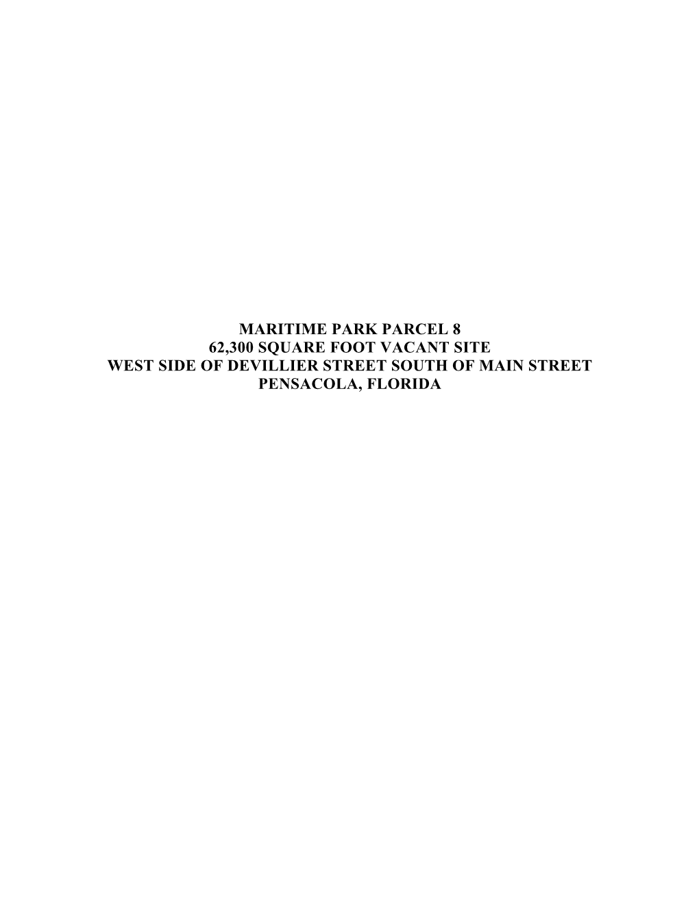 Maritime Park Parcel 8 62,300 Square Foot Vacant Site West Side of Devillier Street South of Main Street Pensacola, Florida