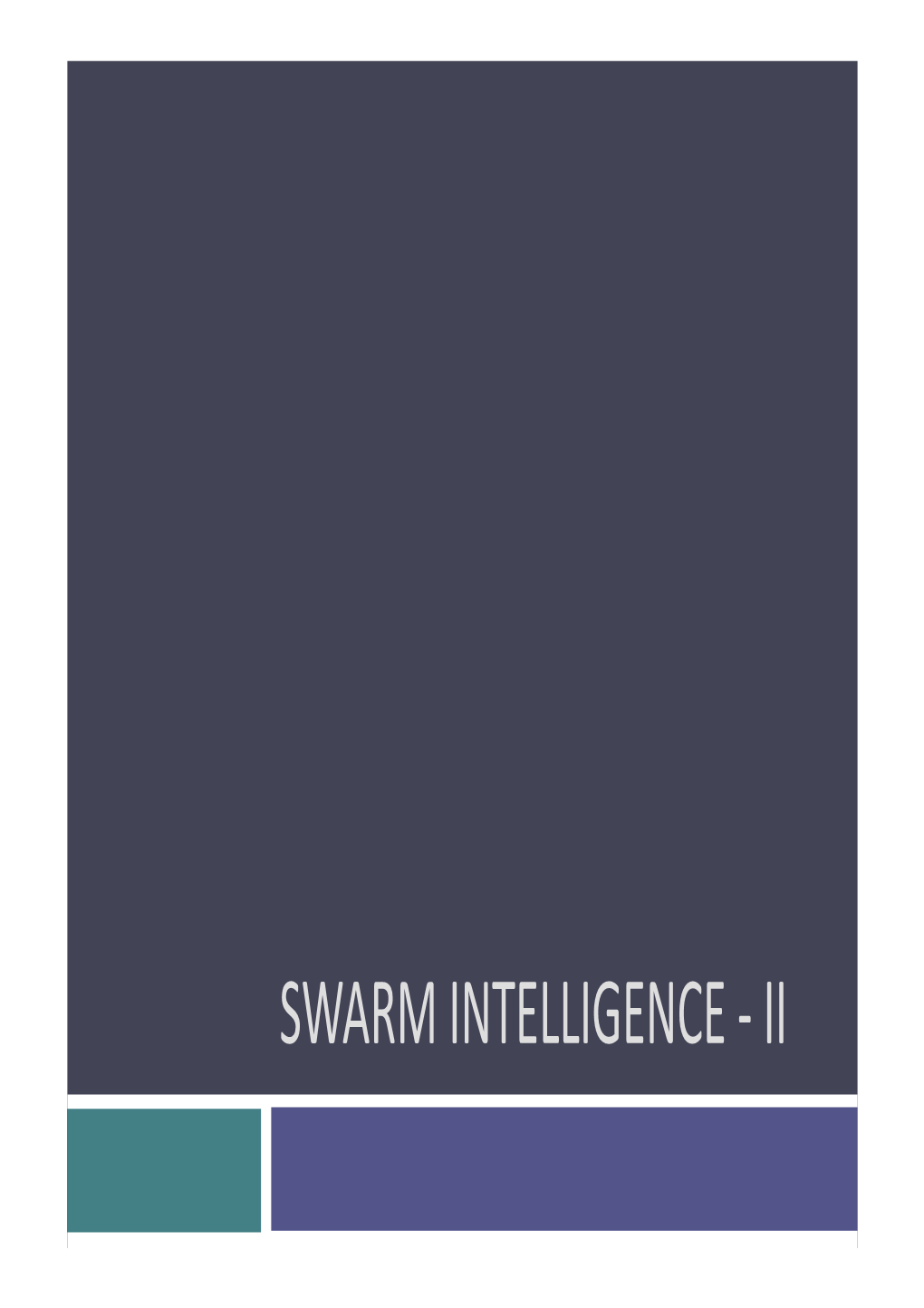 SWARM INTELLIGENCE - II Today’S Lecture