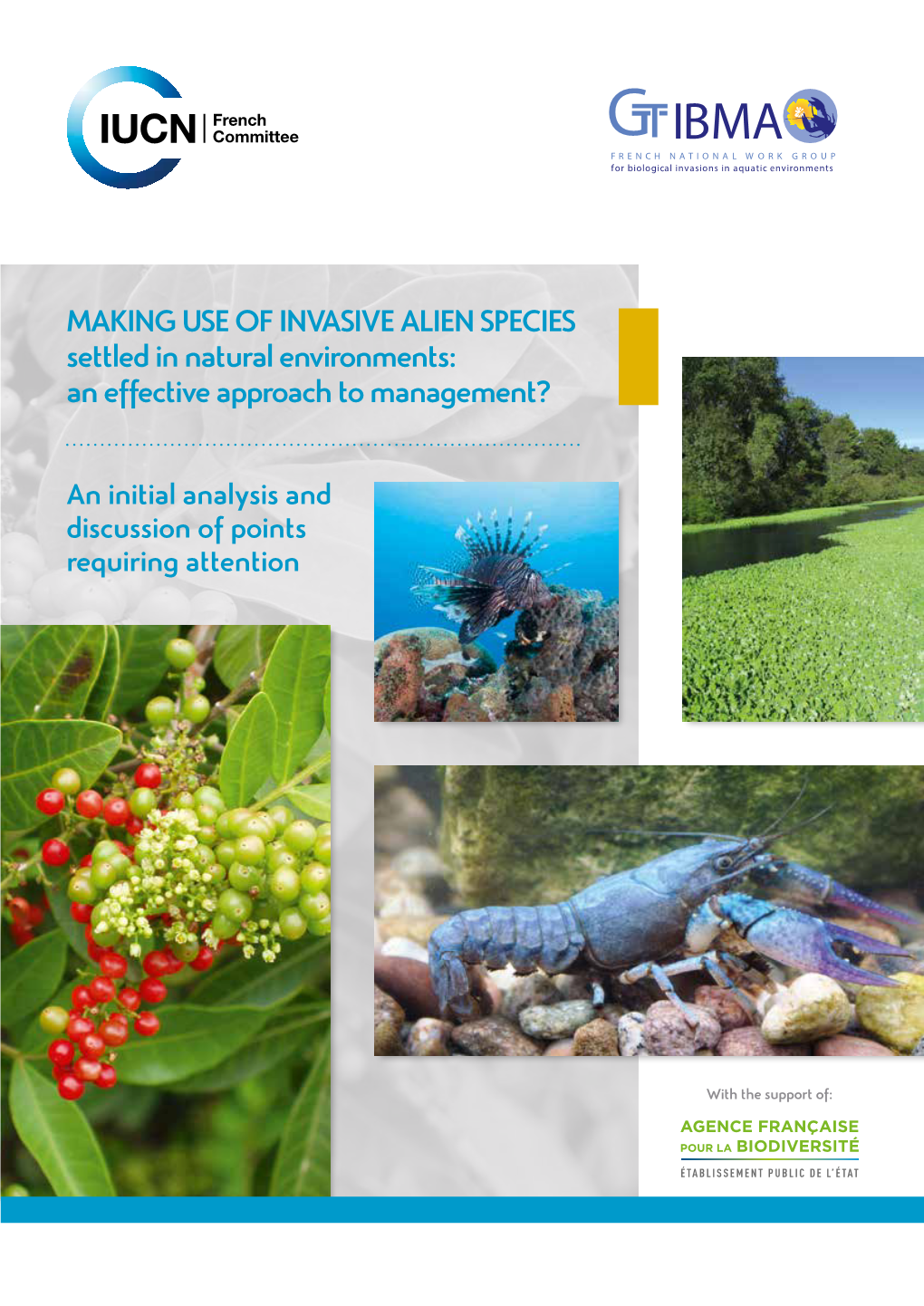 MAKING USE of INVASIVE ALIEN SPECIES Settled in Natural Environments: an Effective Approach to Management?