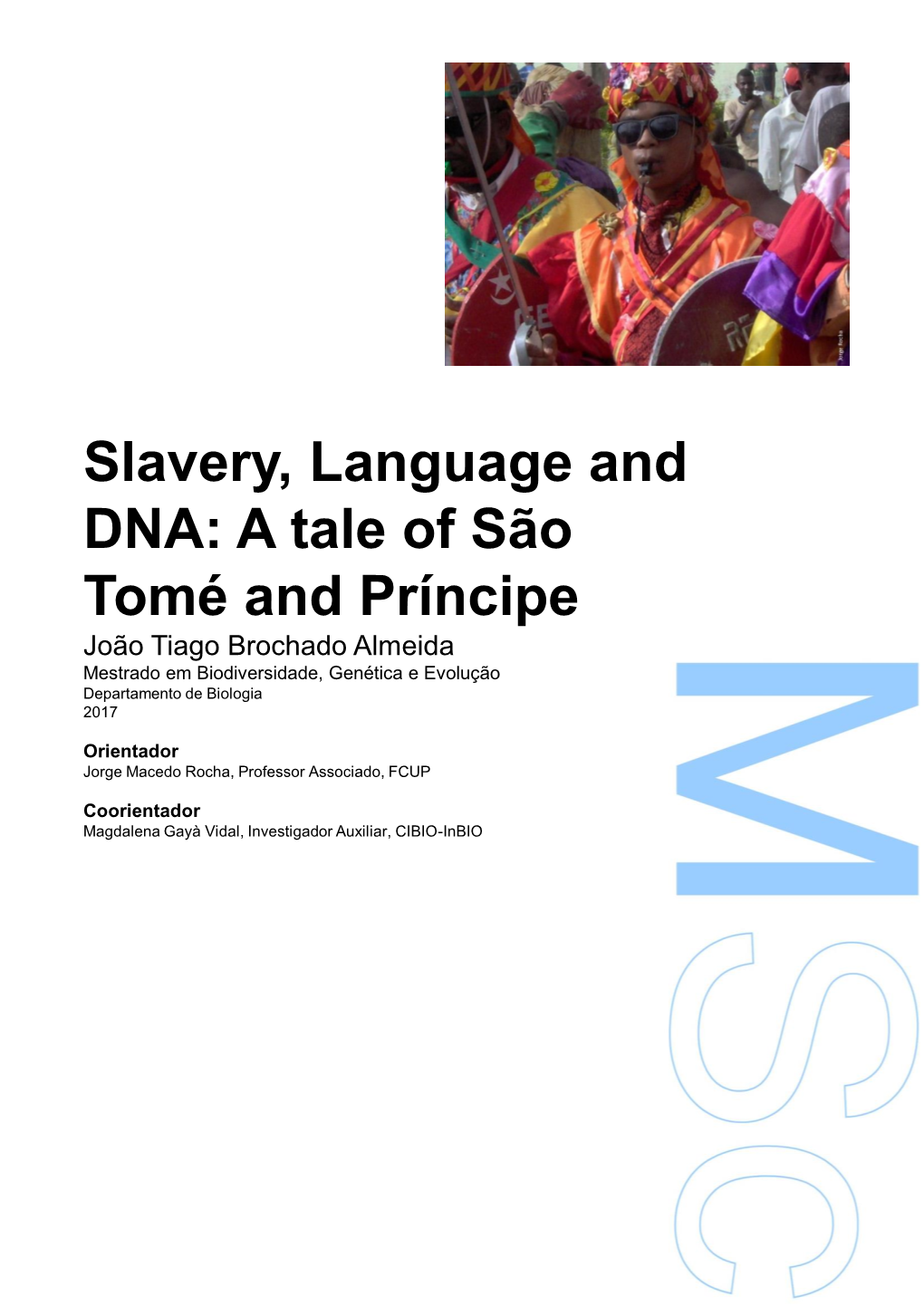 Slavery, Language and DNA: a Tale of São Tomé and Príncipe João Tiago Brochado Almeida Mestrado Em Biodiversidade, Genética E Evolução Departamento De Biologia 2017