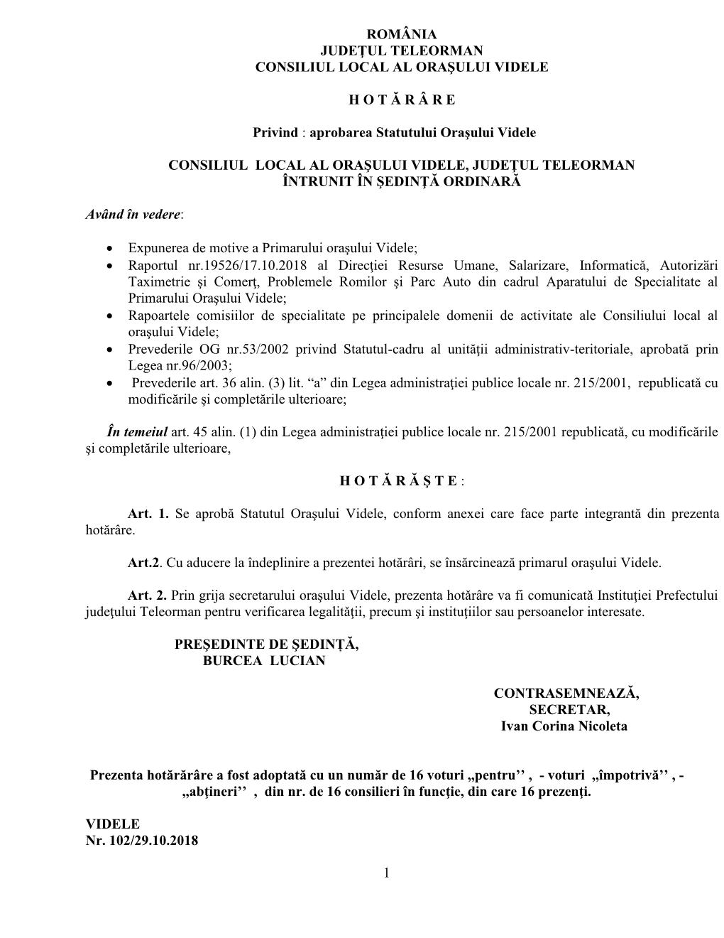 1 România Judeţul Teleorman Consiliul Local