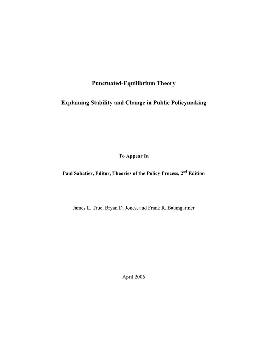 Punctuated Equilibrium Theory Simply Extends Current Agenda- Setting Theories to Deal with Both Policy Stasis, Or Incrementalism, and Policy Punctuations