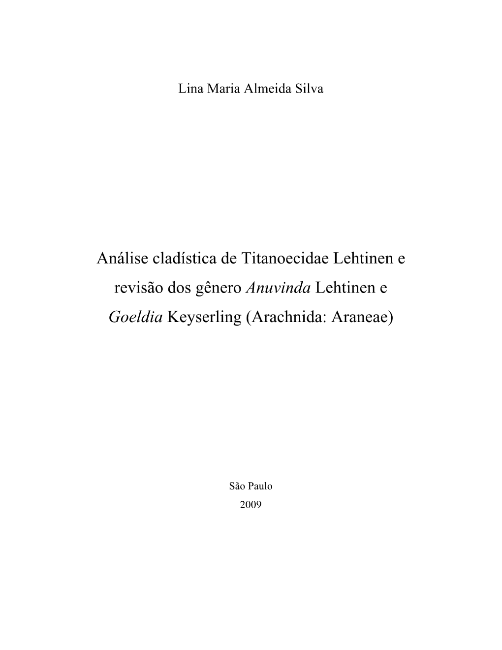 Análise Cladística De Titanoecidae Lehtinen E Revisão Dos Gênero Anuvinda Lehtinen E Goeldia Keyserling (Arachnida: Araneae)