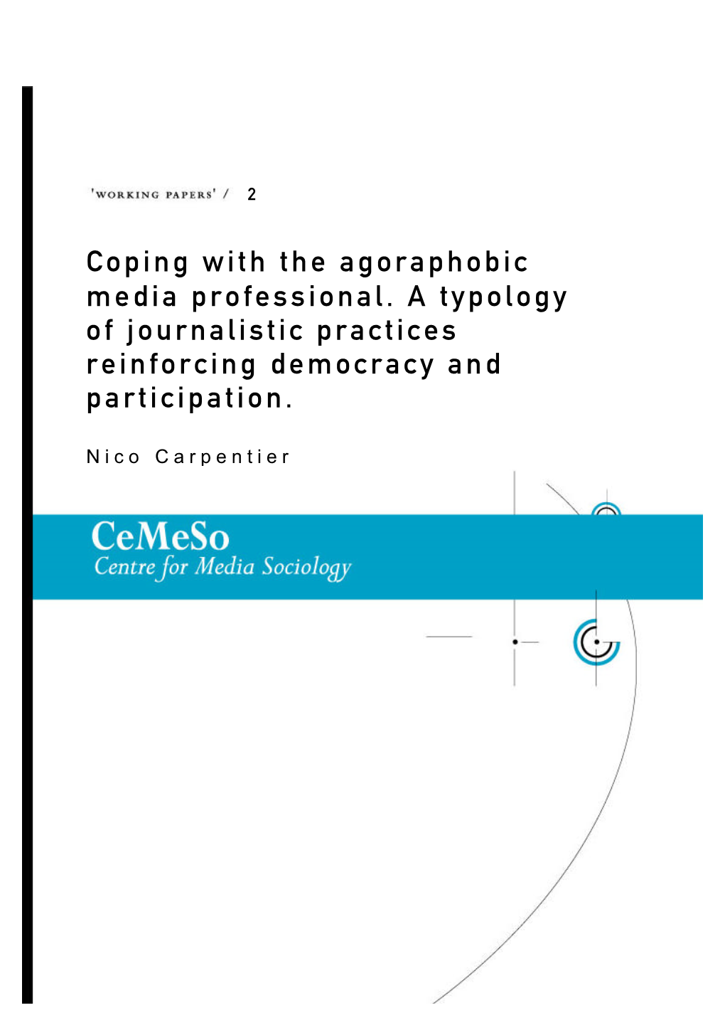 Coping with the Agoraphobic Media Professional. a Typology of Journalistic Practices Reinforcing Democracy and Participation