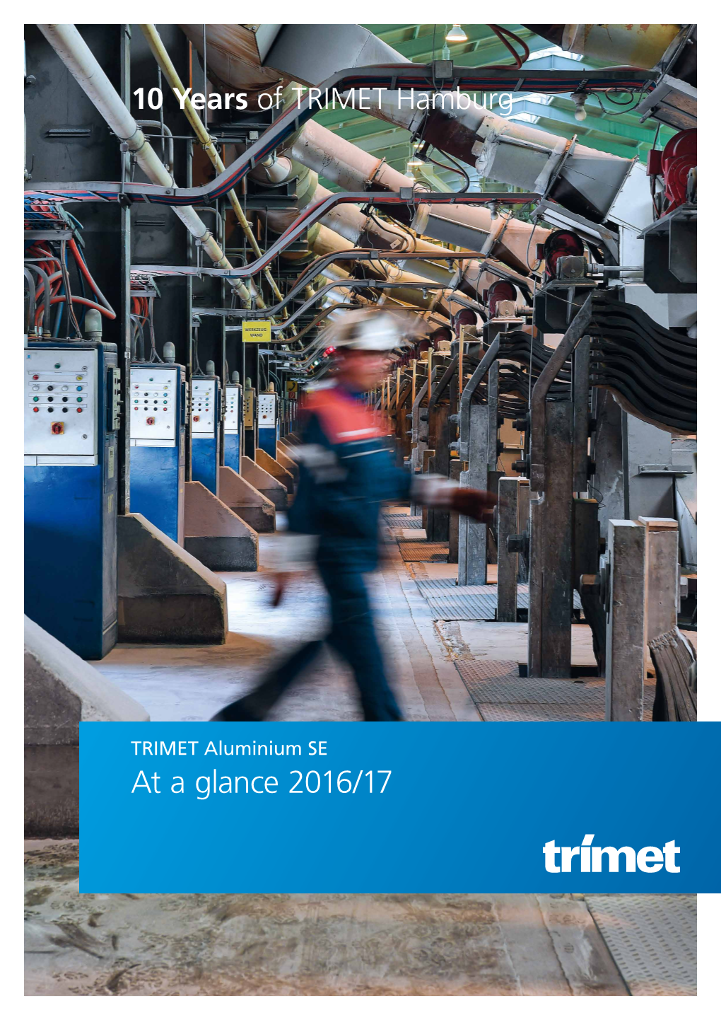 At a Glance 2016/17 2 TRIMET ALUMINIUM SE – at a GLANCE 2016/17 3