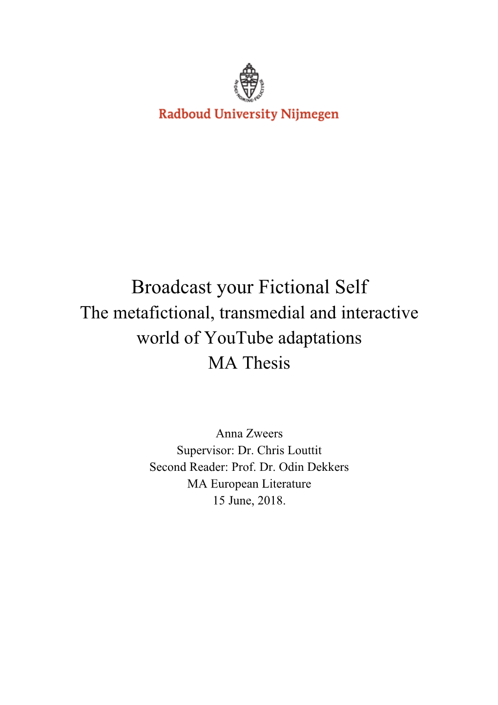 Broadcast Your Fictional Self the Metafictional, Transmedial and Interactive World of Youtube Adaptations MA Thesis