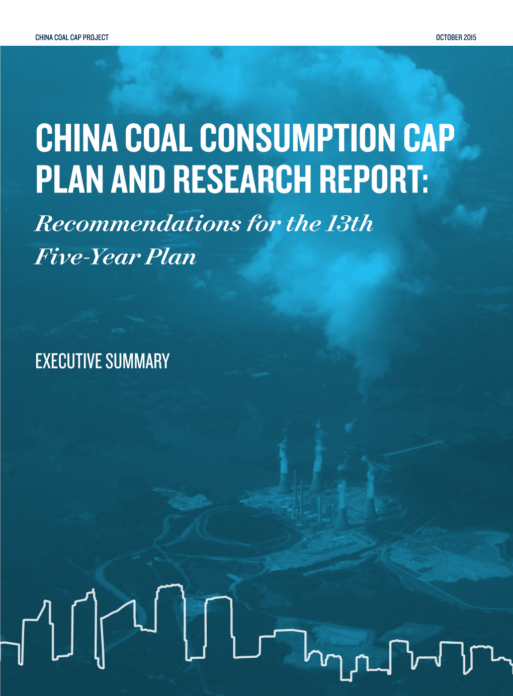 CHINA COAL CONSUMPTION CAP PLAN and RESEARCH REPORT: Recommendations for the 13Th Five-Year Plan