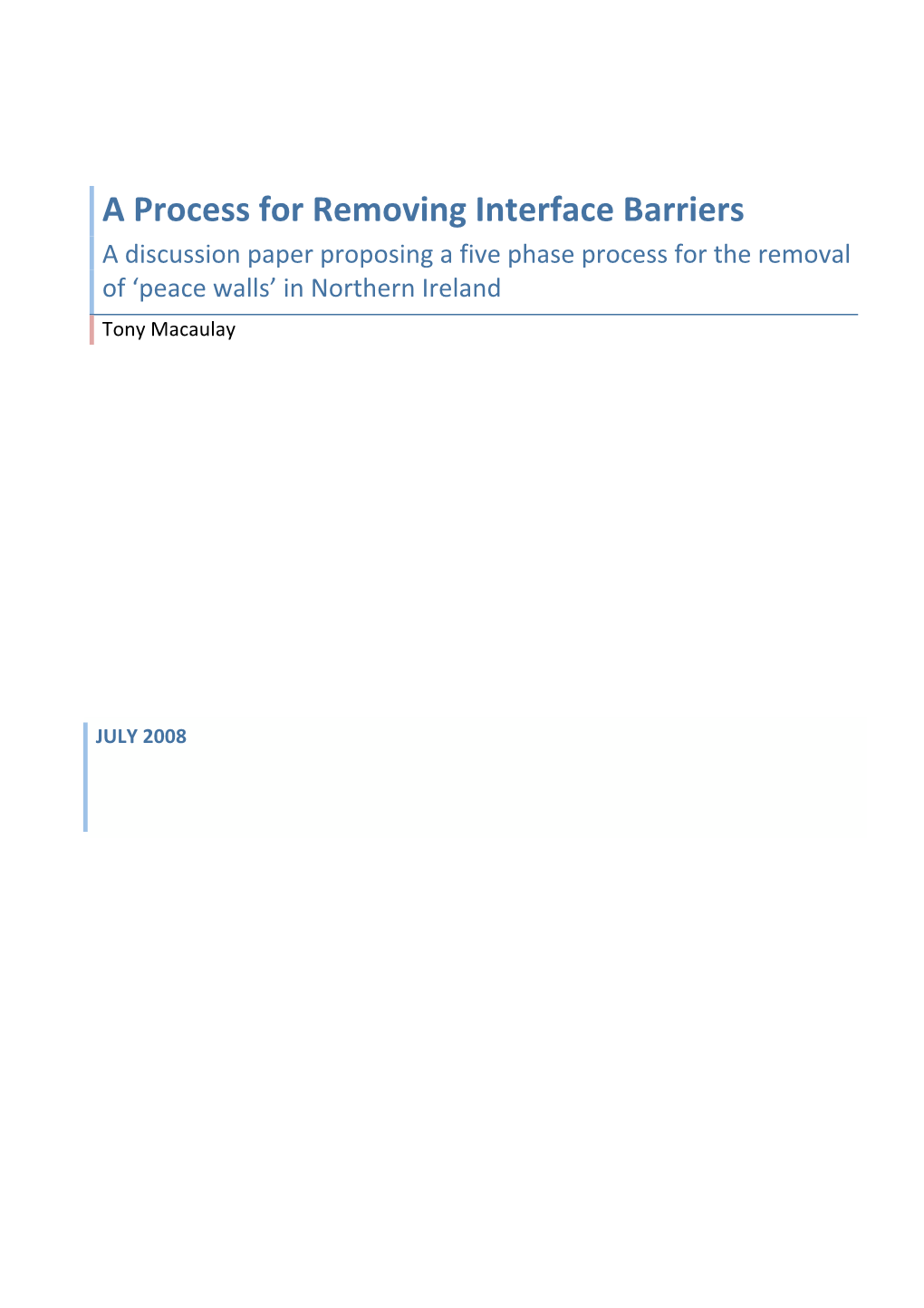 A Process for Removing Interface Barriers a Discussion Paper Proposing a Five Phase Process for the Removal of ‘Peace Walls’ in Northern Ireland Tony Macaulay