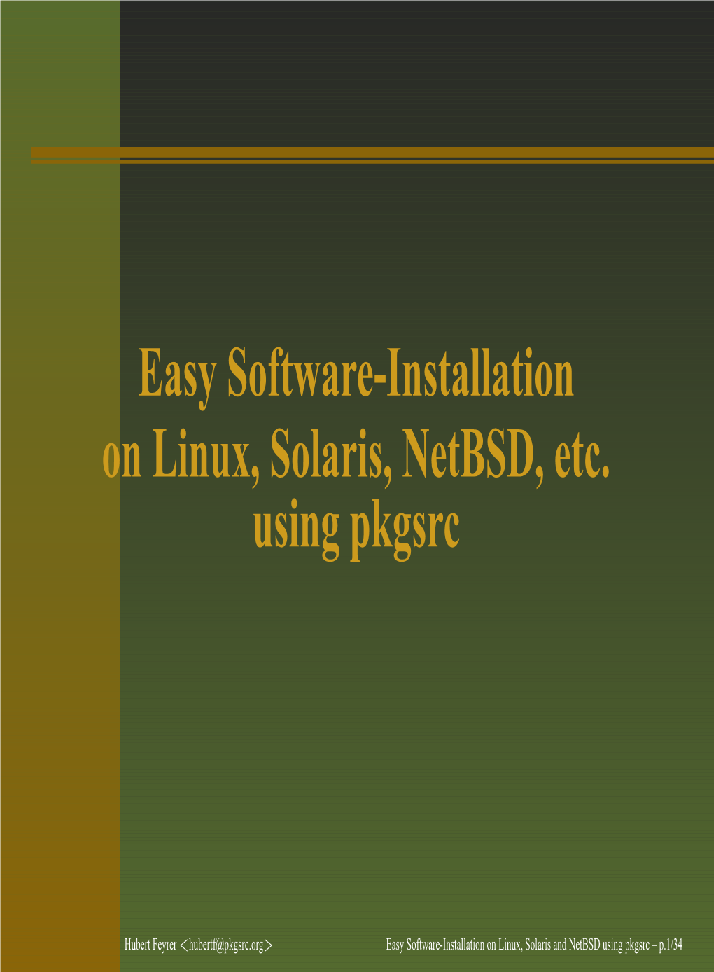 Easy Software-Installation on Linux, Solaris, Netbsd, Etc