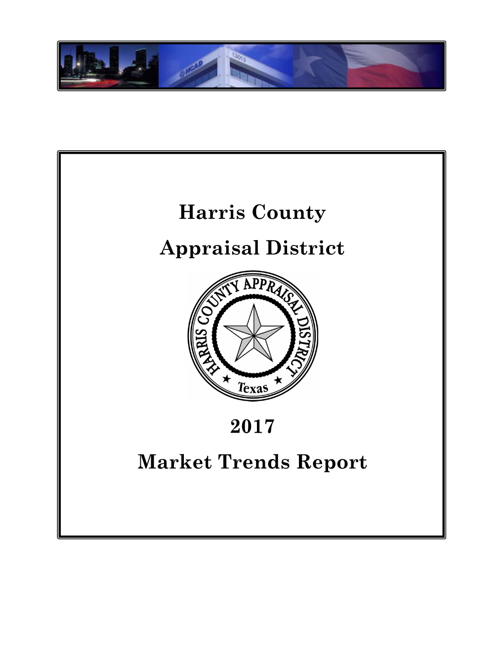 Harris County Appraisal District 2017 Market Trends Report