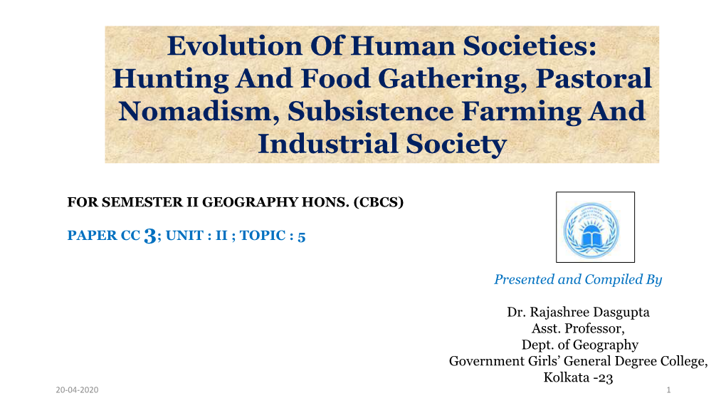 Hunting and Food Gathering, Pastoral Nomadism, Subsistence Farming and Industrial Society