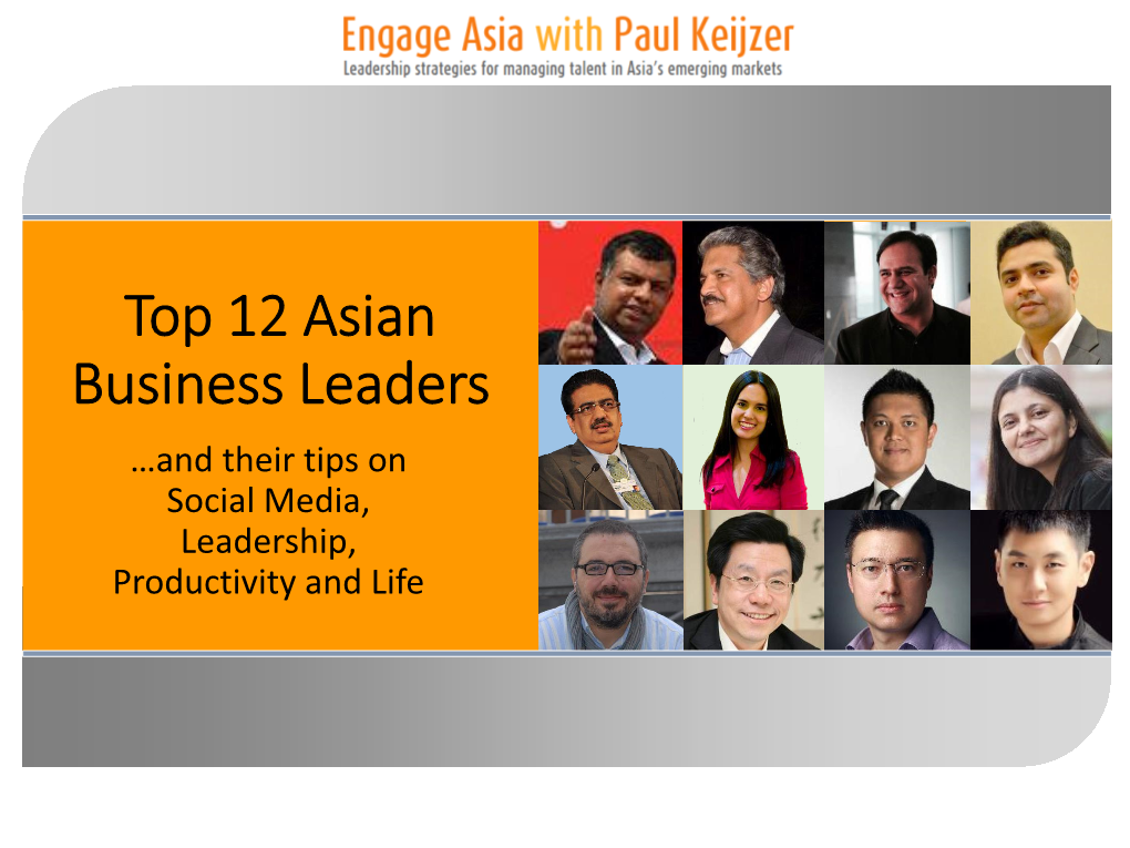Top 12 Asian Business Leaders …And Their Tips on Social Media, Leadership, Productivity and Life TONY FERNANDEZ, Malaysia @Tonyfernandes