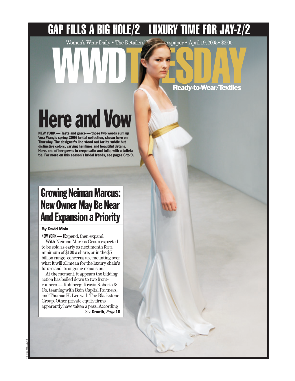 Here and Vow NEW YORK — Taste and Grace — Those Two Words Sum up Vera Wang’S Spring 2006 Bridal Collection, Shown Here on Thursday