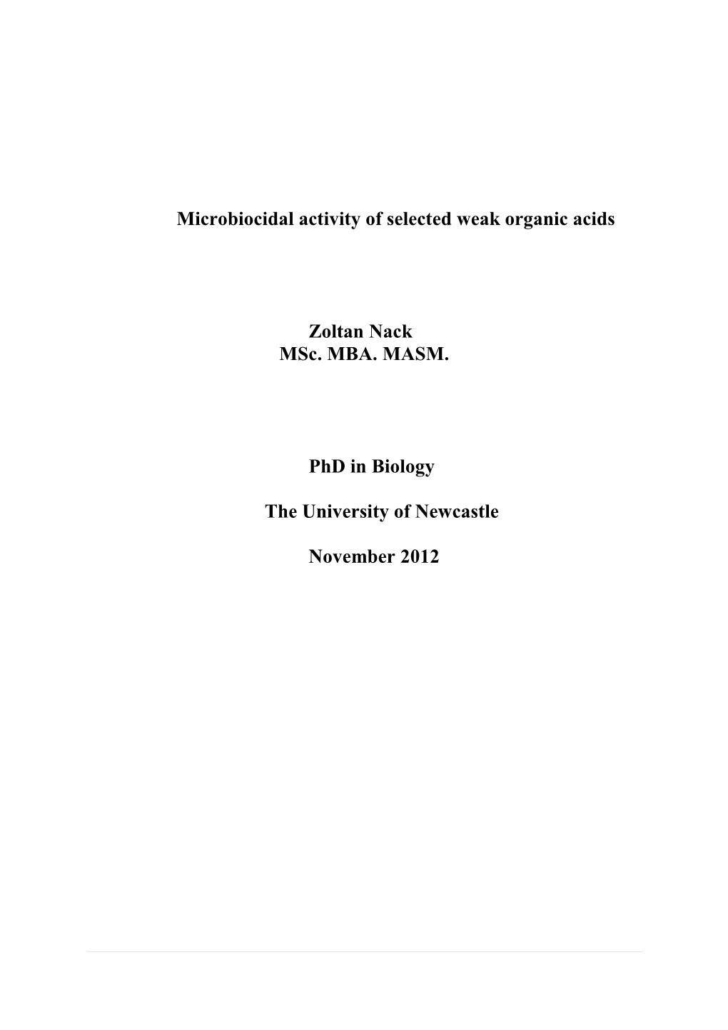 Microbiocidal Activity of Selected Weak Organic Acids Zoltan Nack Msc. MBA. MASM. Phd in Biology the University of Newcastle