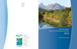 Bow River Basin State of the Watershed Summary 2010 Bow River Basin Council Calgary Water Centre Mail Code #333 P.O