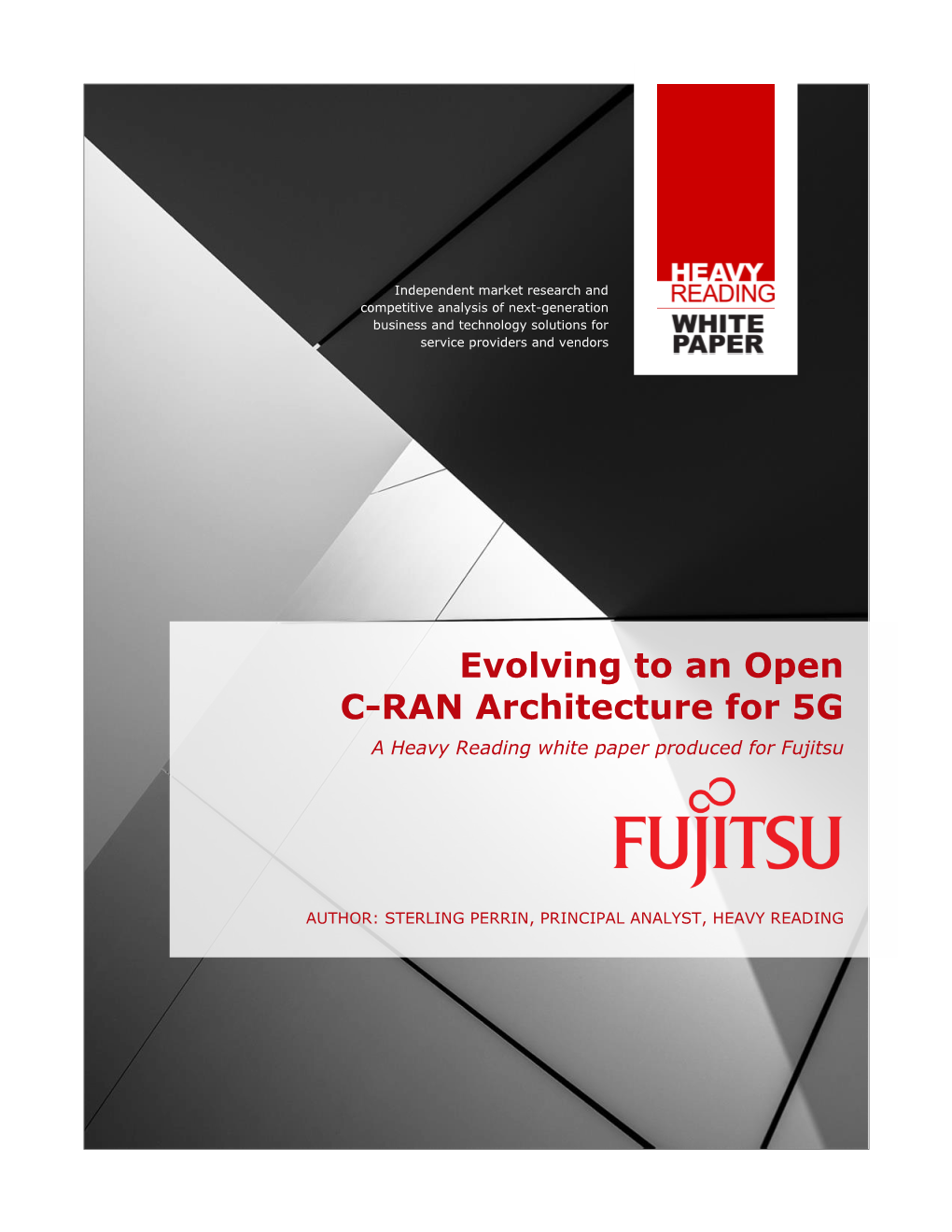 Evolving to an Open C-RAN Architecture for 5G a Heavy Reading White Paper Produced for Fujitsu