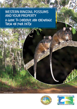 WESTERN RINGTAIL POSSUMS and YOUR PROPERTY a Guide to Conserve and Encourage Them on Your Patch