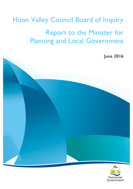 Huon Valley Council Board of Inquiry Report to the Minister for Planning