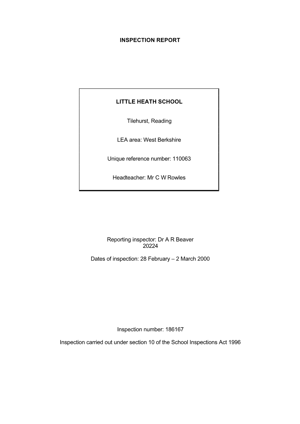 INSPECTION REPORT LITTLE HEATH SCHOOL Tilehurst, Reading LEA Area: West Berkshire Unique Reference Number: 110063 Headteacher: M