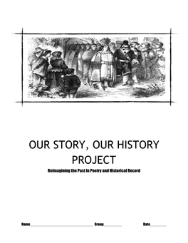 OUR STORY, OUR HISTORY PROJECT Reimagining the Past in Poetry and Historical Record