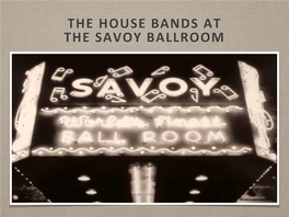 The House Bands at the Savoy Ballroom the Savoy Ballroom