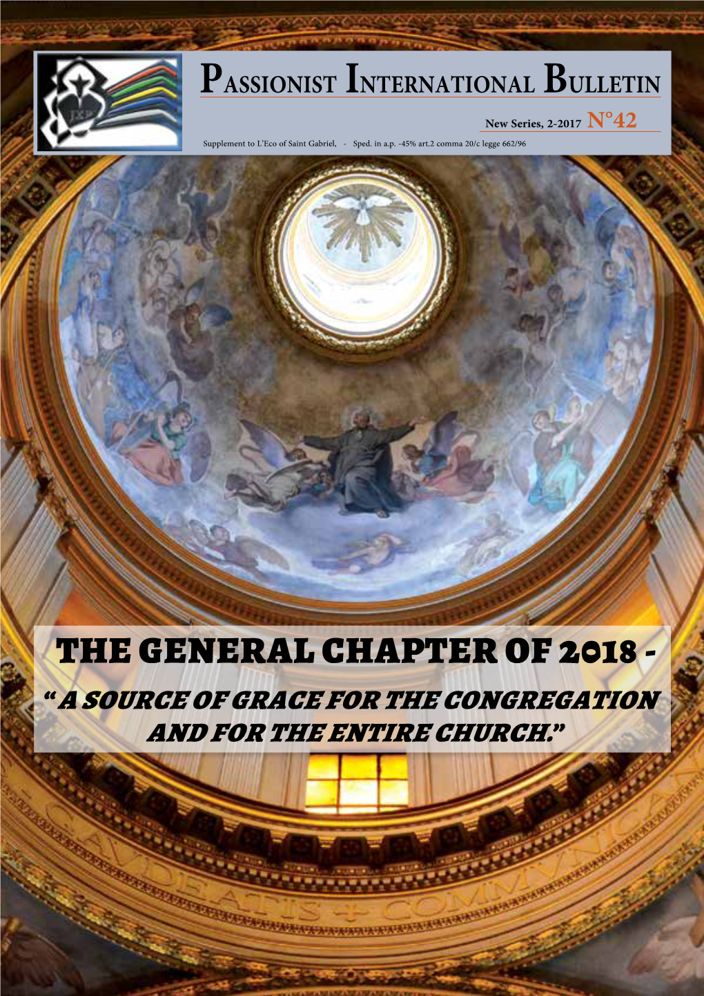 The General Chapter of 2018 - “A Source of Grace for the Congregation and for the Entire Church.” Contents Passionist International Bulletin N