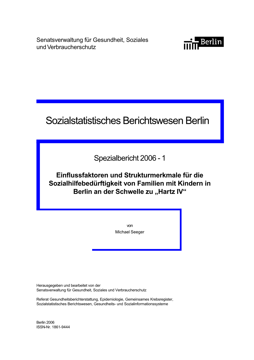 Einflussfaktoren Und Strukturmerkmale Für Die Sozialhilfebedürftigkeit Von Familien Mit Kindern in Berlin an Der Schwelle Zu „Hartz IV“