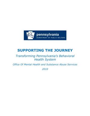SUPPORTING the JOURNEY Transforming Pennsylvania’S Behavioral Health System Office of Mental Health and Substance Abuse Services 2010 Table of Contents