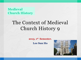 The Context of Medieval Church History 7