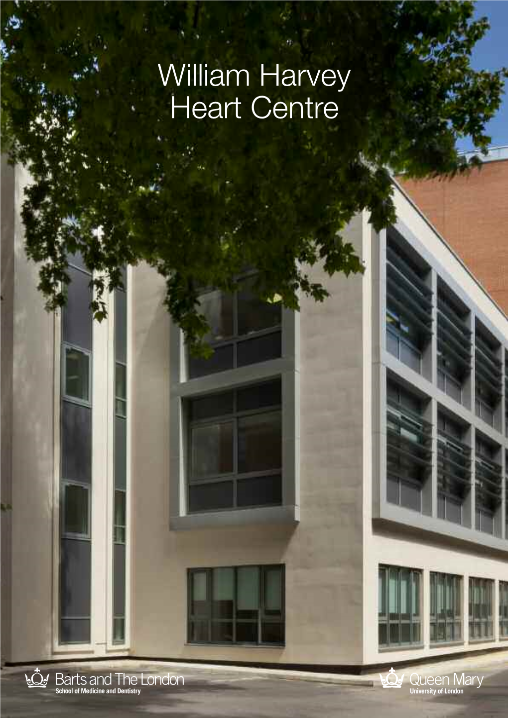 William Harvey Heart Centre “...A World-Class Institute for Cardiovascular Research in the Heart of London