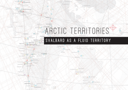 Arctic Territories Svalbard As a Fluid Territory Contents