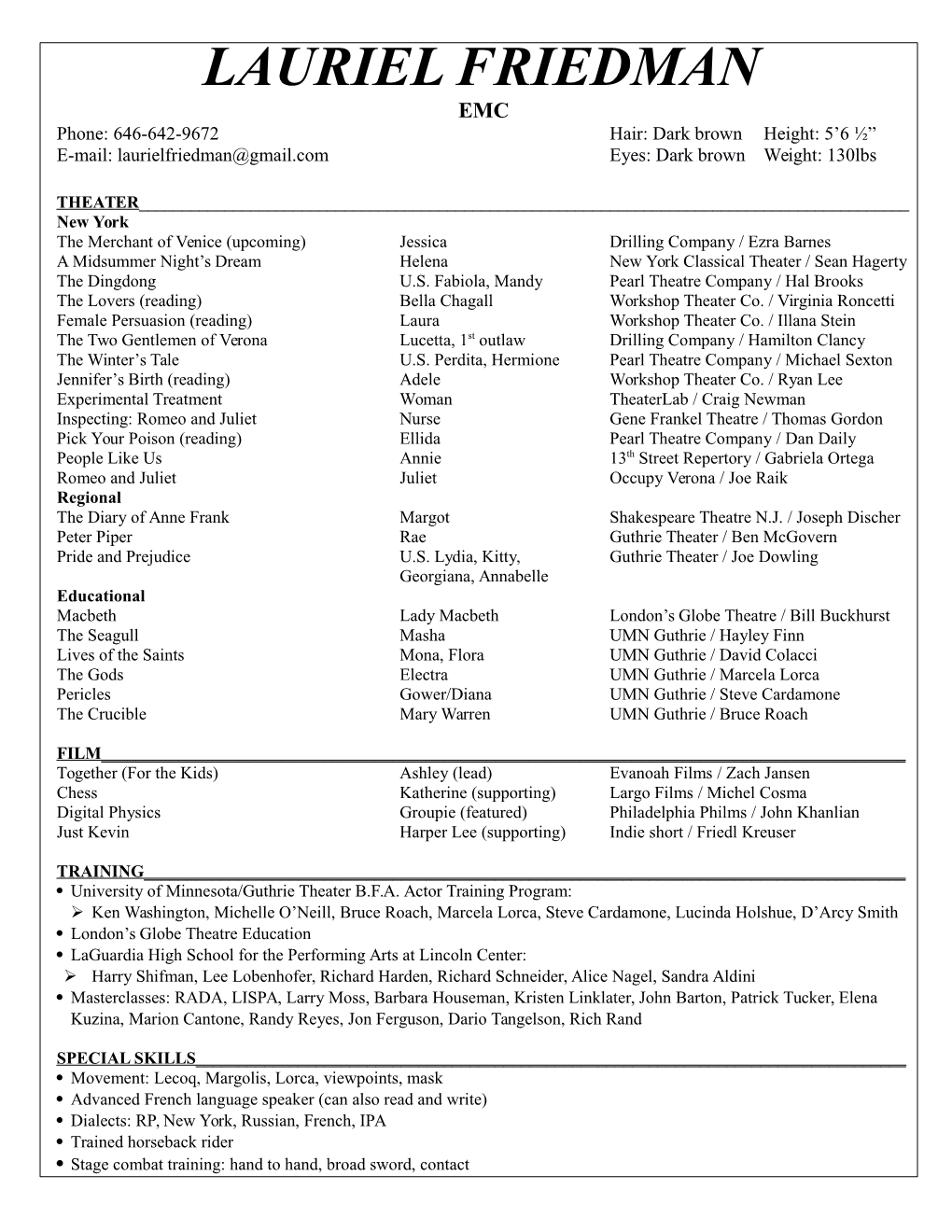 LAURIEL FRIEDMAN EMC Phone: 646-642-9672 Hair: Dark Brown Height: 5’6 ½” E-Mail: Laurielfriedman@Gmail.Com Eyes: Dark Brown Weight: 130Lbs