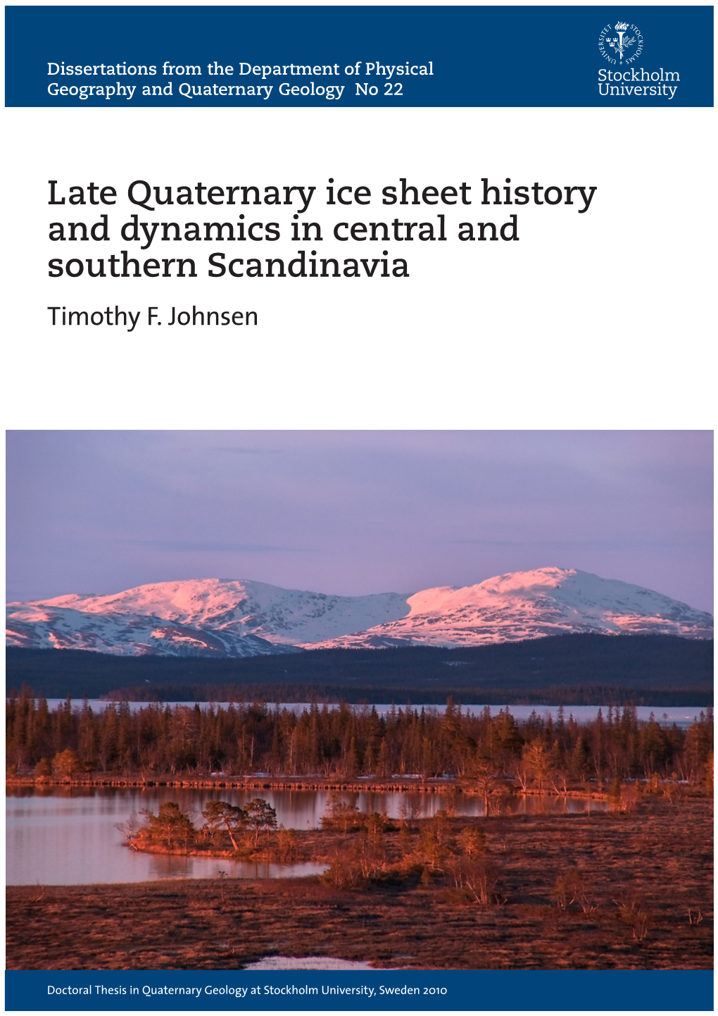 Late Quaternary Ice Sheet History and Dynamics in Central and Southern Scandinavia Timothy F