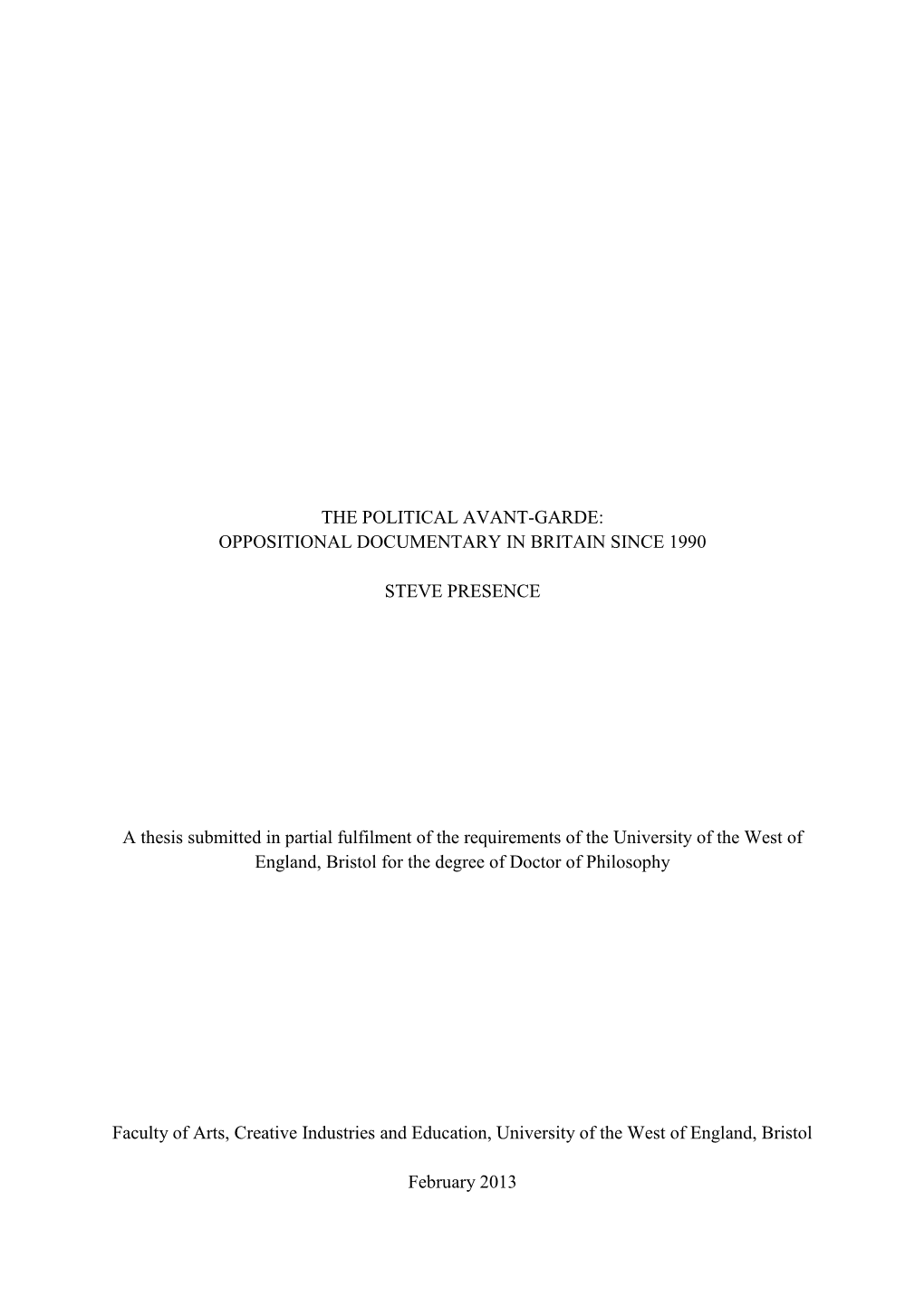 THE POLITICAL AVANT-GARDE: OPPOSITIONAL DOCUMENTARY in BRITAIN SINCE 1990 STEVE PRESENCE a Thesis Submitted in Partial Fulfilmen