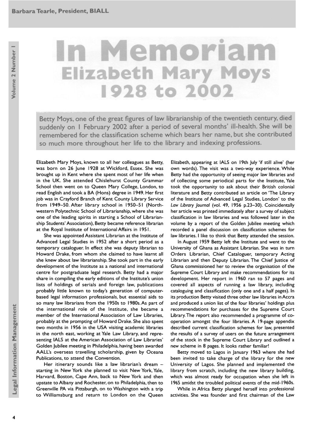 Betty Moys, One of the Great Figures of Law Librarianship of the Twentieth Century, Died Suddenly on I February 2002 After a Period of Several Months' Ill-Health